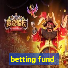 betting fund