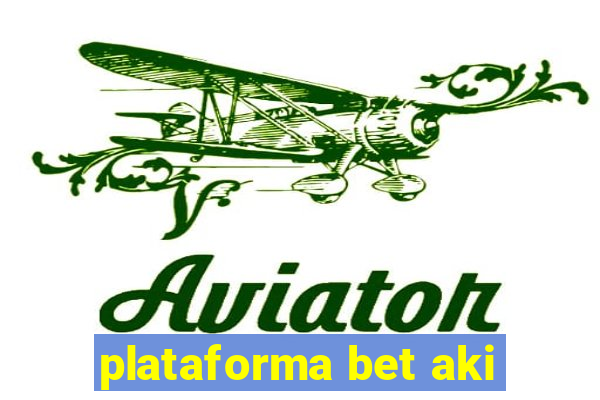 plataforma bet aki