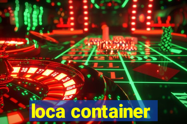 loca container