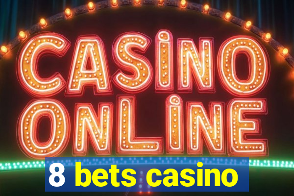 8 bets casino