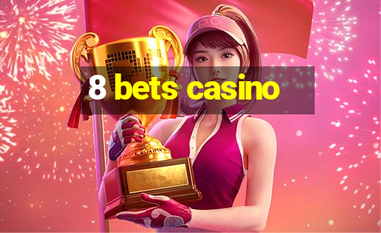 8 bets casino