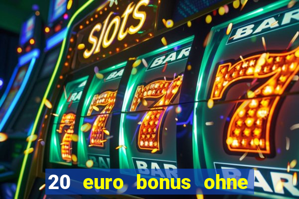 20 euro bonus ohne einzahlung casino 2023