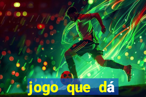 jogo que dá dinheiro grátis