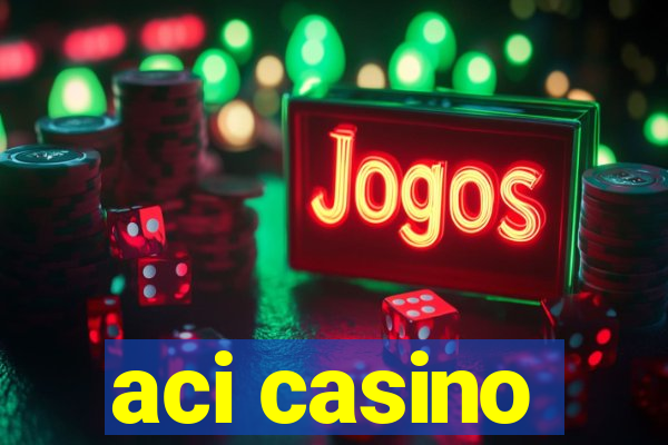 aci casino