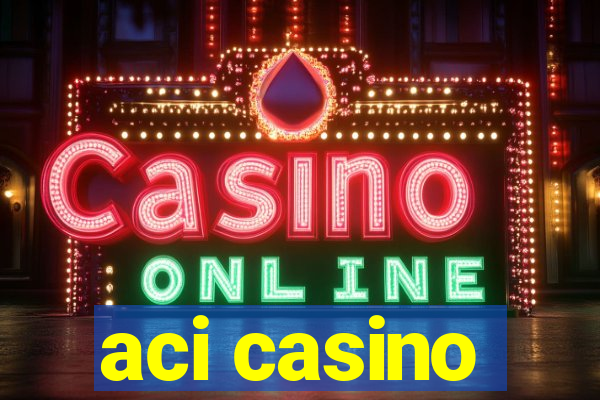 aci casino