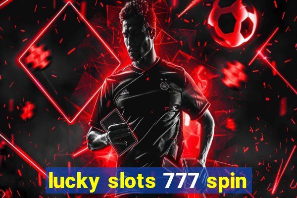 lucky slots 777 spin