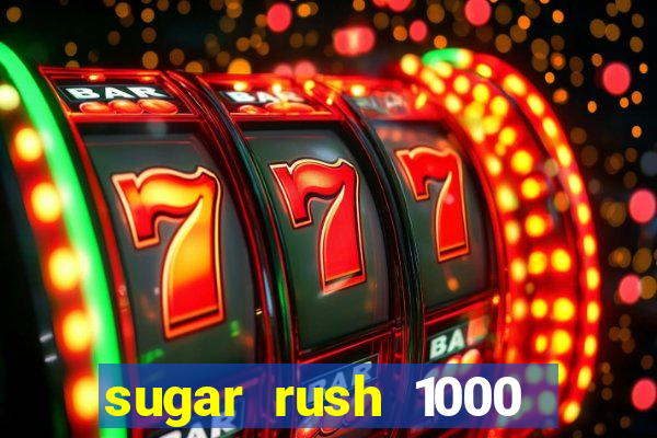 sugar rush 1000 slot demo