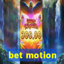 bet motion