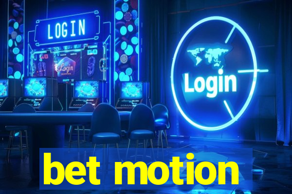 bet motion