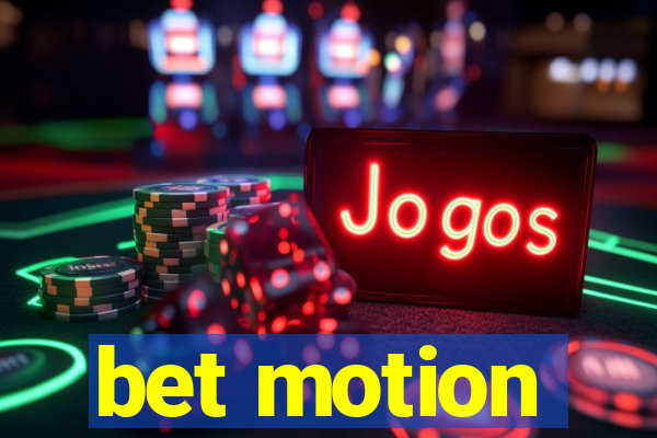 bet motion