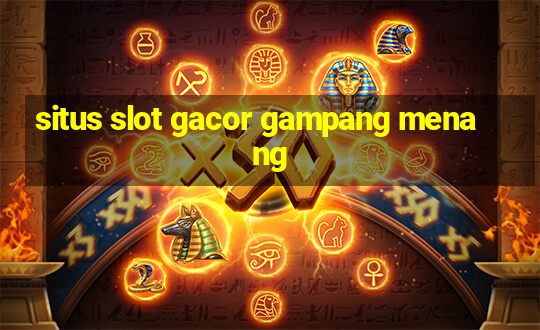 situs slot gacor gampang menang