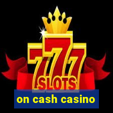 on cash casino