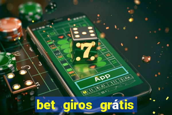 bet giros grátis sem depósito