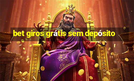 bet giros grátis sem depósito