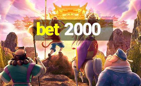 bet 2000