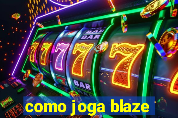 como joga blaze