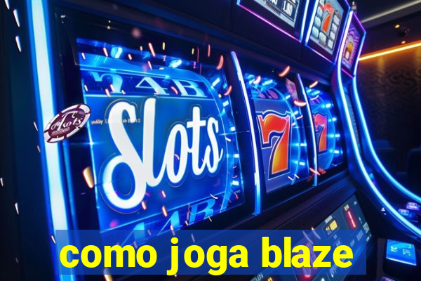 como joga blaze