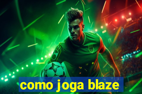 como joga blaze