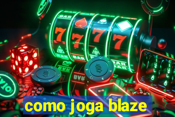 como joga blaze