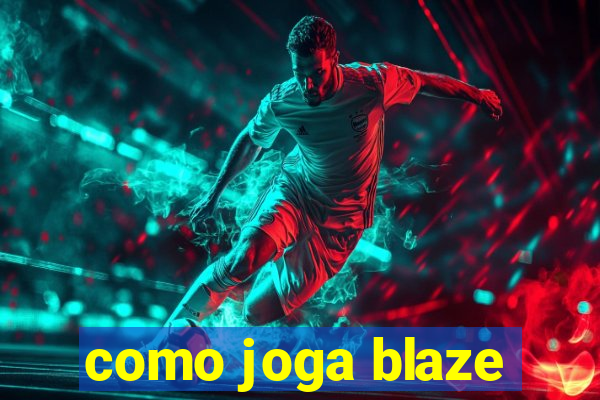 como joga blaze