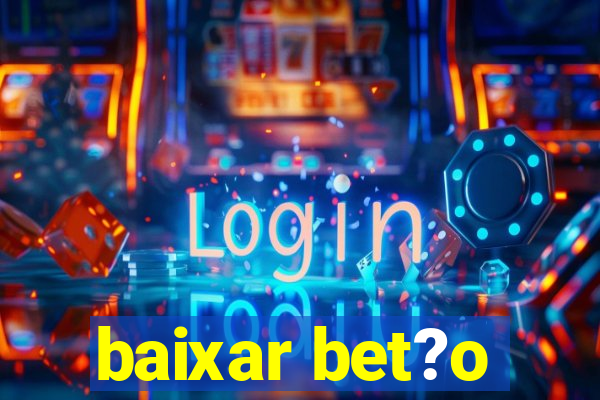 baixar bet?o