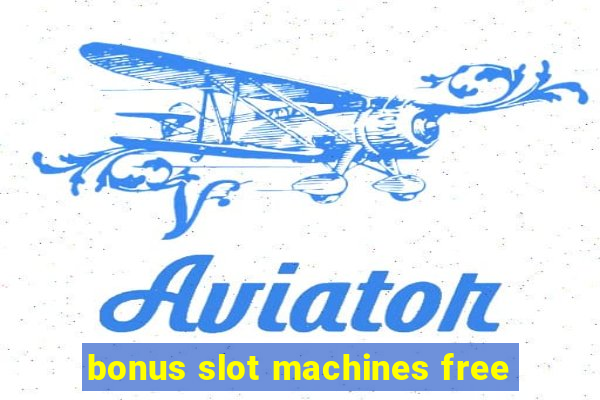 bonus slot machines free