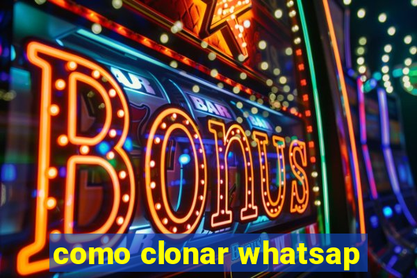 como clonar whatsap