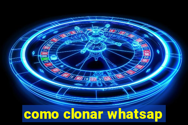 como clonar whatsap