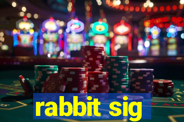 rabbit sig