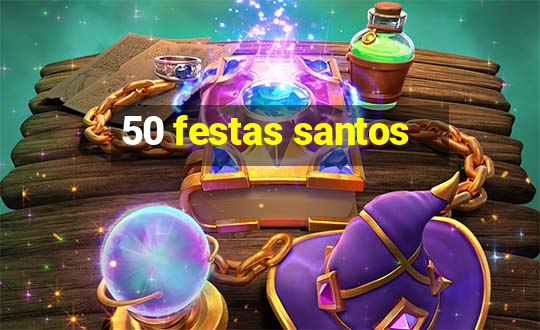 50 festas santos