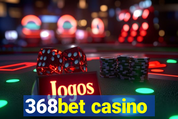 368bet casino