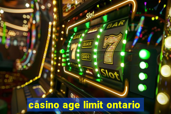 casino age limit ontario