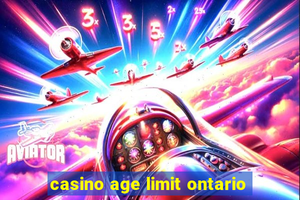 casino age limit ontario