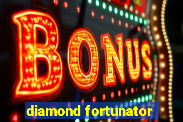 diamond fortunator