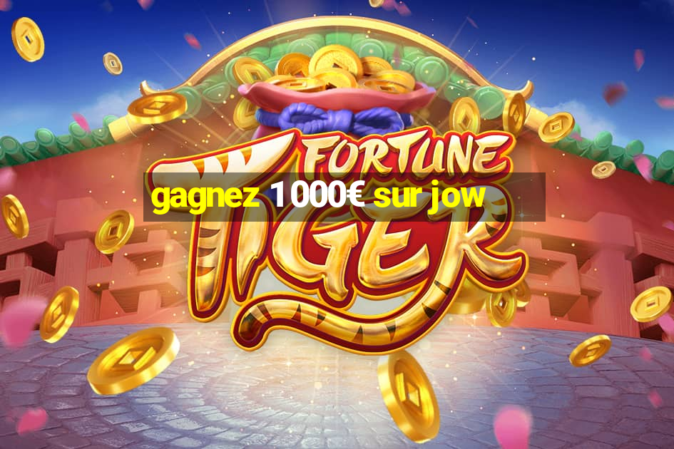 gagnez 1 000€ sur jow