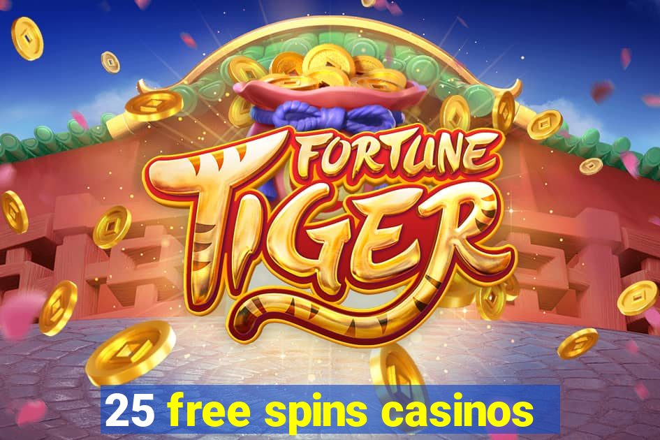 25 free spins casinos