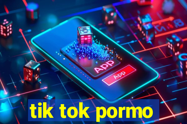 tik tok pormo