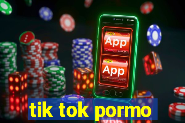 tik tok pormo