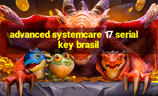 advanced systemcare 17 serial key brasil