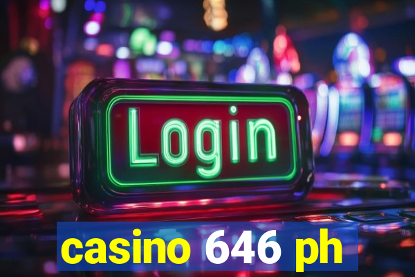 casino 646 ph