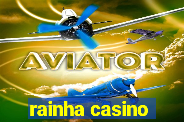 rainha casino