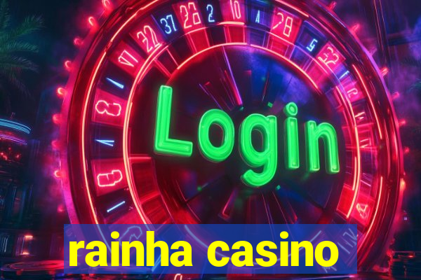 rainha casino