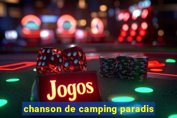 chanson de camping paradis