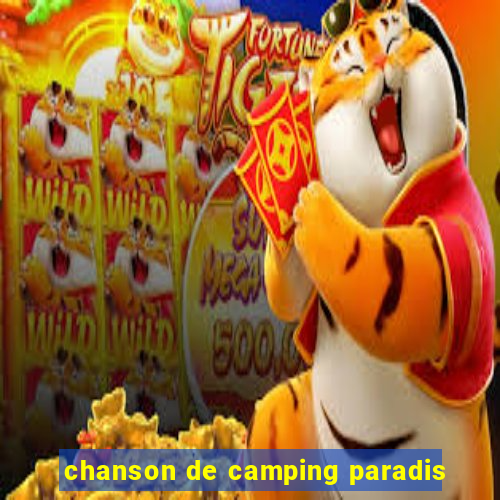 chanson de camping paradis