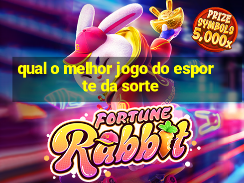 qual o melhor jogo do esporte da sorte