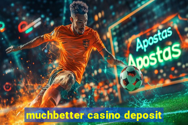 muchbetter casino deposit