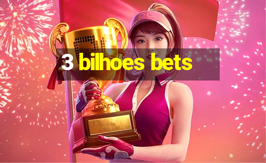 3 bilhoes bets