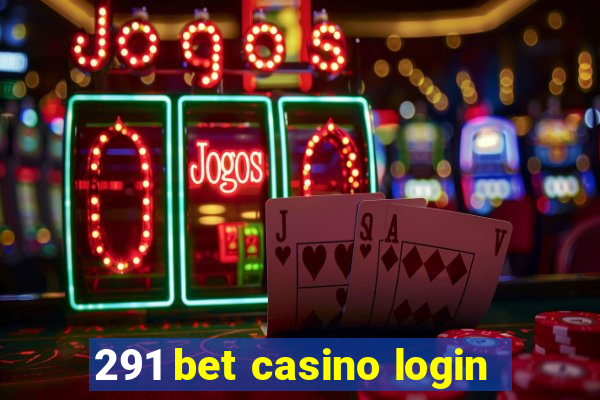 291 bet casino login