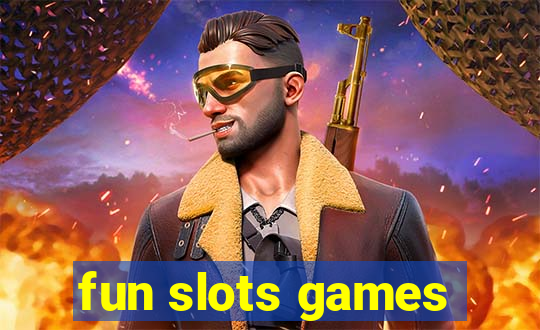 fun slots games