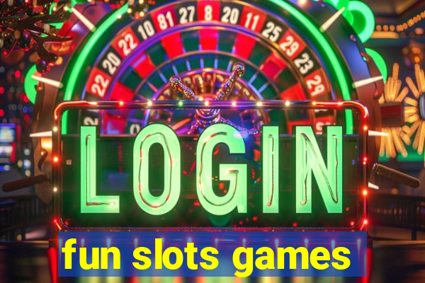 fun slots games